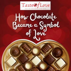 how chocolate became a symbol of love