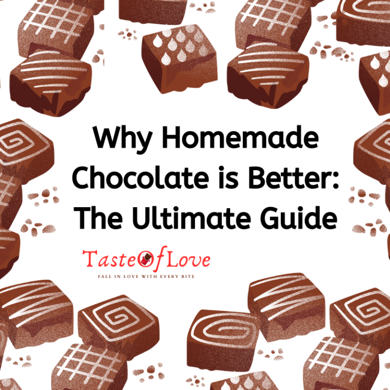 Why Homemade Chocolate is Better: The Ultimate Guide
